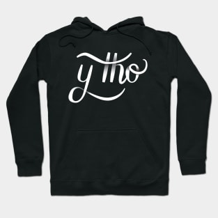 Y Tho | Hand Lettered Hoodie